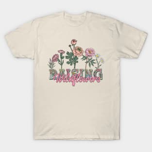 Wild Flowers Mom Raising Children T-Shirt